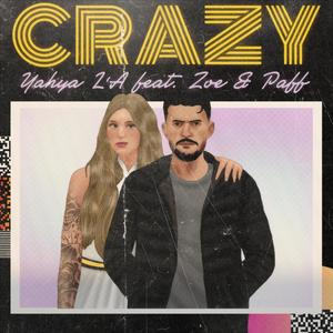 Crazy (feat. Yahya L'A & Zoe F) [Explicit]