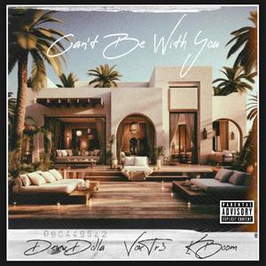 Can't Be With you (feat. VoxTr3 & KBoom) [Explicit]