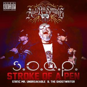 S.O.A.P. Stroke Of A Pen (feat. Static Mr. Unbreakable & B. Ghostwriter) [Explicit]