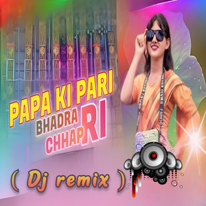PAPA KI PARI BHADRA CHAPRI