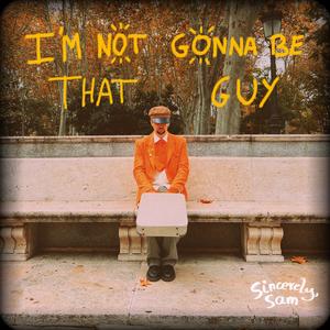 Im Not Gonna Be That Guy (Explicit)