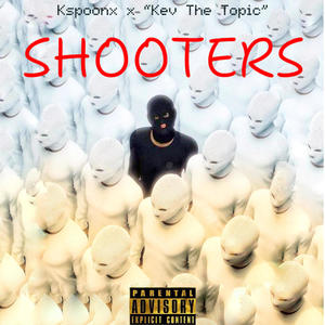 Shooters (feat. KevTheTopic) [Explicit]