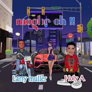 Mogbe oh (feat. Holy a) (Explicit)