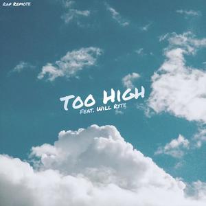 Too High (feat. Will Ryte) (Explicit)