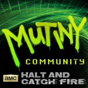 Halt and Catch Fire: Mutiny Community (Commentary) [feat. Thomas Golubić & Garrett McElver]