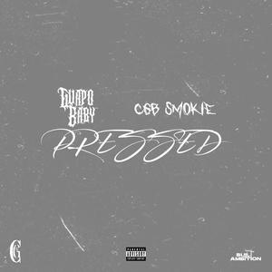 Pressed (feat. CGB SMOKIE) (Explicit)