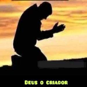 DEUS O CRIADOR