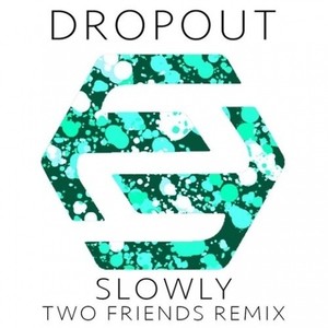 Slowly (Two Friends Remix)