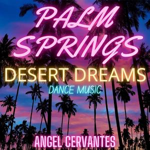 PALM SPRINGS DESERT DREAMS (Explicit)