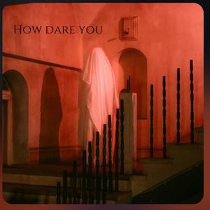 How dare you? (feat. The Developed Fiend & FRVCTVRE)