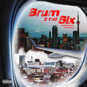 Brum 2 The 6ix (feat. Fourkayy) (Explicit)