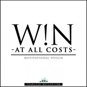 Win At All Costs - Motivational Speech