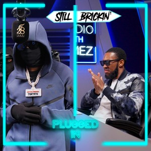 Still Brickin' x Fumez The Engineer - Plugged In (Explicit)