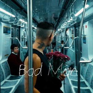 Bad man (Explicit)