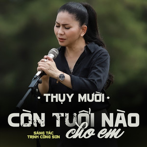 Còn Tuổi Nào Cho Em