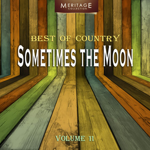 Meritage Best of Country: Sometimes the Moon, Vol. 11