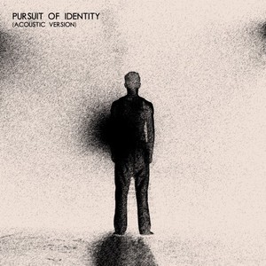 Pursuit of Identity (Acoustic Version)