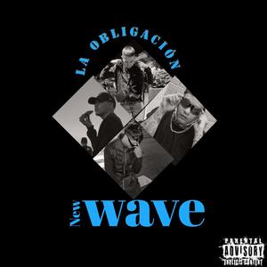 new wave - la obligación (feat. NYKE BOY, Buxer & Valerio Quezada) [Explicit]