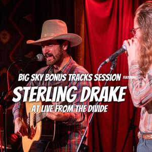 Sterling Drake Live with Big Sky Bonus Tracks