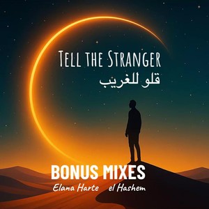 el Hashem - Tell The Stranger - Oloo Lel Ghareeb (Big Warm Desert Dance Mix)