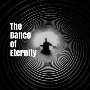 The Dance of Eternity