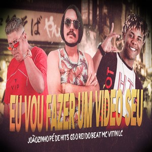 Eu Vou Fazer um Vídeo Seu (Arrocha|Explicit)