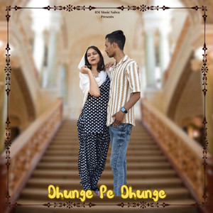 Dhunge Pe Dhunge