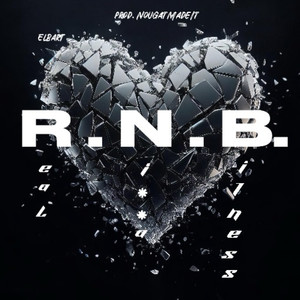 R.N.B. ( Real Nigga Bitness ) (Explicit)