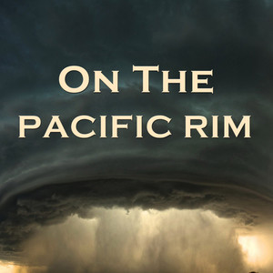 On the Pacific Rim