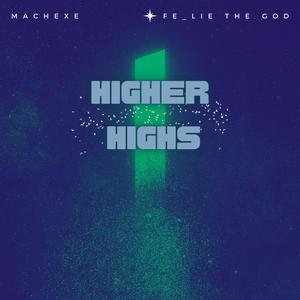 Higher Highs (feat. Fe_lie the God) [Explicit]