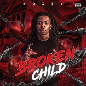 Kozzy (Broken Child) [Explicit]