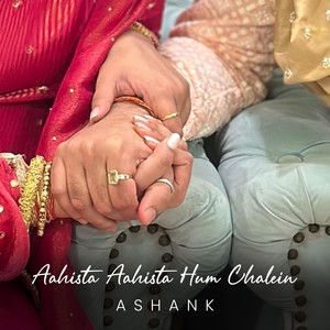 Aahista Aahista Hum Chalein