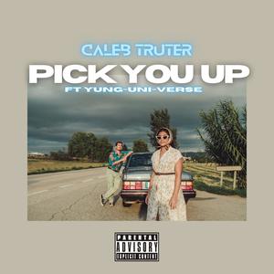 Pick you up (feat. Yung-Uni-Verse) [Explicit]