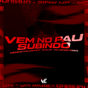 Vem no Pau Subindo (Explicit)