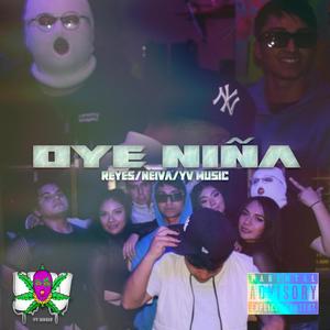 Oye Niña (feat. Neiva & REYES) [Explicit]