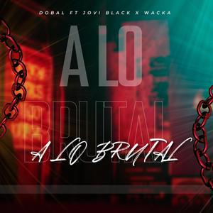 A LO BRUTAL (feat. Wacka renovado)