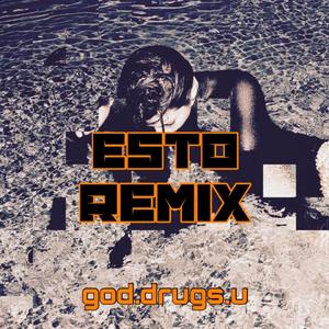 god drugs (ESTO Remix)