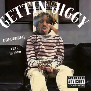 Gettin Jiggy (feat. Hunndo) (Explicit)