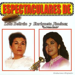 Espectaculares de Lola Beltran y Enriqueta Jimenez "La Prieta Linda"