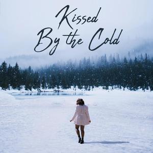 Kissed By The Cold