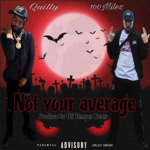 Not your average (feat. Quilly) (Explicit)
