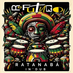 Ratanabá In'dub (feat. Patagonia Dub)