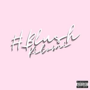 Blush (feat. mkyultra) [Explicit]