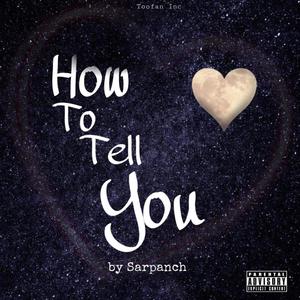 How to tell you (Explicit)