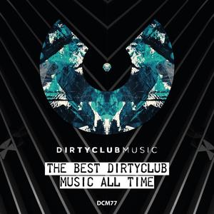 The Best Dirtyclub Music All Time