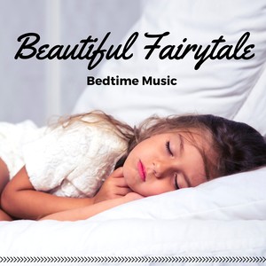 Beautiful Fairytale - Zen Lullabies for Adults & Babies, Bedtime Music, Have a Nice Dream