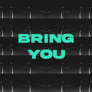 Bring You