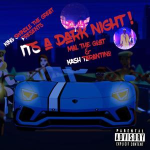 Its a Dark Night (feat. Mal the Goat & Kash Tarantino) [Explicit]