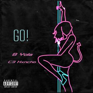 GO! (feat. C3 Hxncho) (Explicit)
