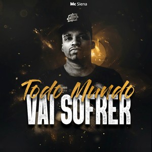 Todo Mundo Vai Sofrer (Explicit)